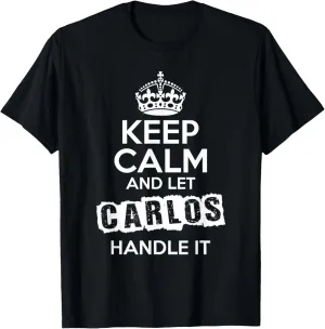 Carlos T-Shirt Keep Calm and Let Carlos Handle It T-Shirt