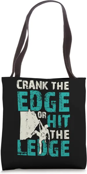 Funny Rock Climbing Climber Crank the Edge or hit the Ledge Tote Bag