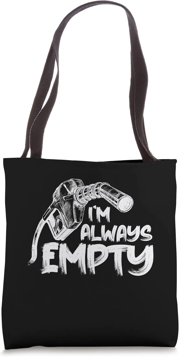 I'm ALways Empty Trucker Fuel Diesel Tote Bag
