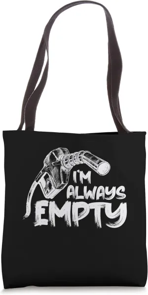 I'm ALways Empty Trucker Fuel Diesel Tote Bag
