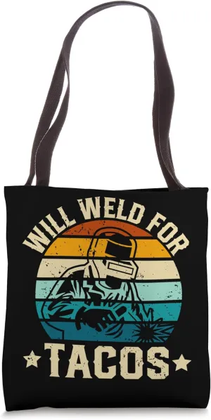 Welder will weld for tacos fun and lighthearted Tote Bag