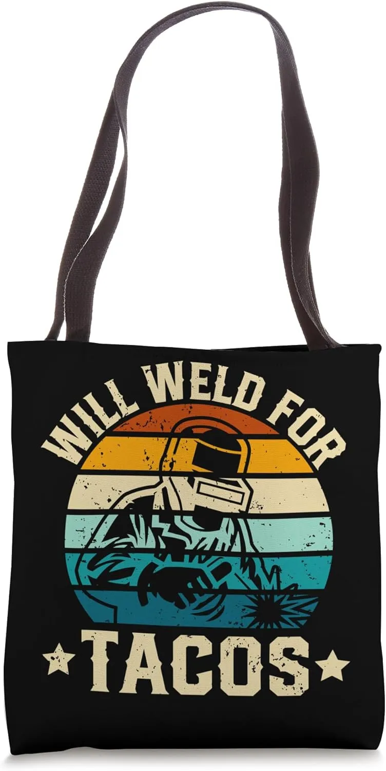 Welder will weld for tacos fun and lighthearted Tote Bag